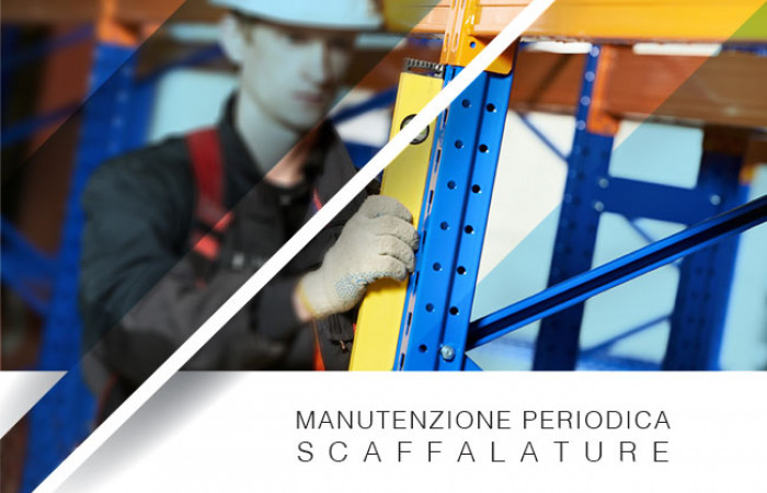 MANUTENZIONE PERIODICA SCAFFALATURE